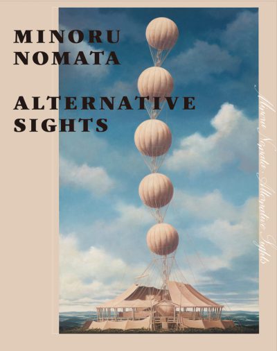 ALTERNATIVE SIGHTS　もうひとつの場所　野又 穫　<br />ALTERNATIVE SIGHTS　Minoru Nomata