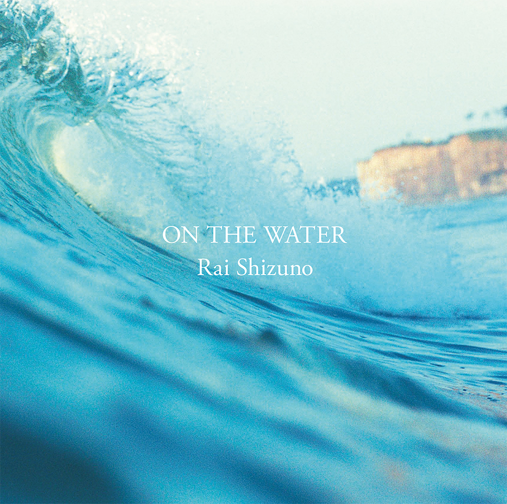 ON THE WATER ｜青幻舎 SEIGENSHA Art Publishing, Inc.